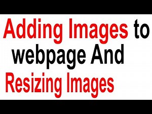 HTML Tutorial for Beginners Tutorial #4 - Adding Images to webpage and resizing Images