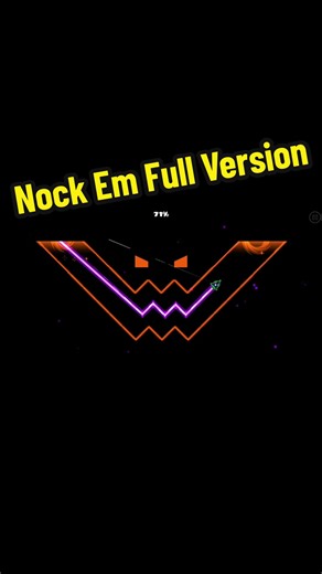 Nock Em Full Version Fixed - Geometry Dash Level