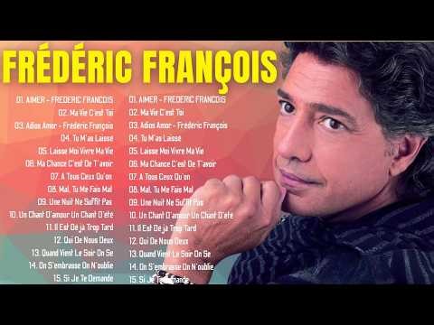 Les 30 Plus Belles Chanson de Frédéric François - Frédéric François Les Plus Grands Succès