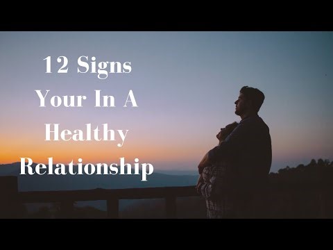 12 Signs You're In A Healthy Relationship
