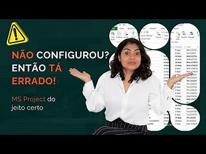 CONFIGURANDO O MS PROJECT: O passo a passo que ninguém te mostra
