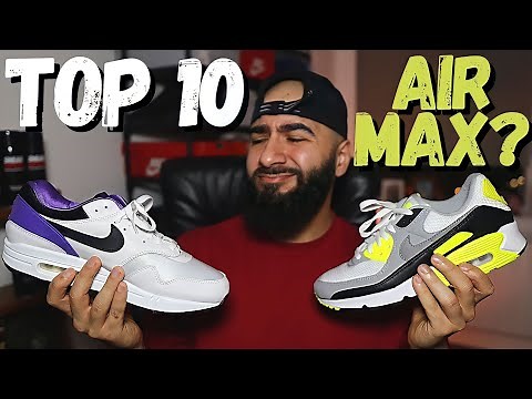 TOP 10 NIKE AIR MAX SNEAKERS!?