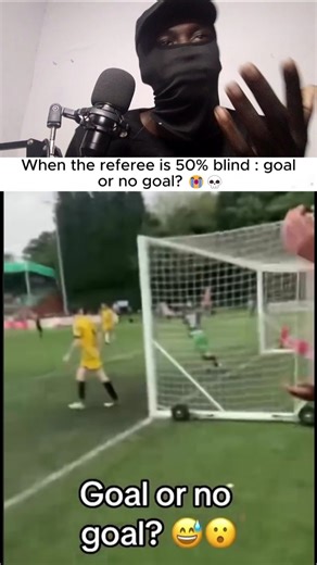 When the referee is 50% blind goal or no goal? 🤔🔥