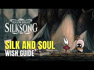 Hollow Knight: Silksong Silk and Soul Wish Guide