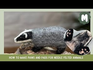How to Make Paws & Pads for Needle Felted Animals
