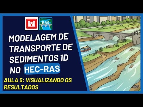 1D Sediment Transport Modeling using HEC-RAS - Lesson 5: Visualizing the Results
