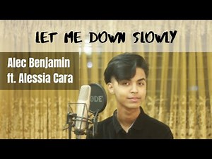 Alec Benjamin - Let Me Down Slowly (feat. Alessia Cara) Cover by Sahil Sanjan