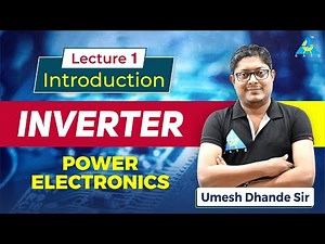 Lecture 1 | Introduction (Inverter) | Power Electronics