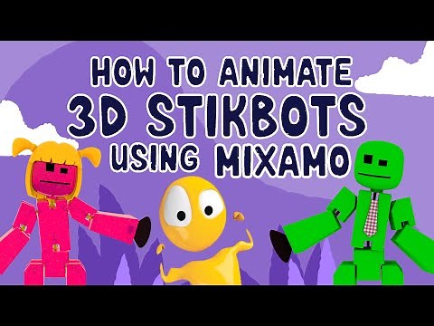 How to Animate 3D Stikbots Using Mixamo