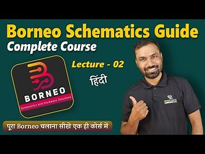 Borneo Schematics - Complete Course (HINDI) | Lecture 02 | Forgot Password & Interface Overview