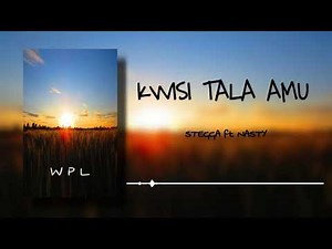 KWISI TALA AMU ( STEGGA ft NASTY )