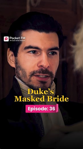 The Duke's Masked Bride | Ep.36 | Full Series | Pocket FM Download Pocket FM App to Listen Full Series: https://click.pocketfm.in/2IE7/v04nnh97 📲Stay updated and never miss a story!🚀 Episode 1 is live – Watch now!:- https://www.facebook.com/reel/1702475691152654 #pocketfm #pocketfmdrama #DMB #drama #Betrayed #FamilyConflict #DramaSeries #dramatic #FamilySecrets #audioseries #foryou #foryoupage #foryou #foryoupage #viralreels #foryoupagereels #usa #TDMWL02 | Pocket FM Drama Lounge