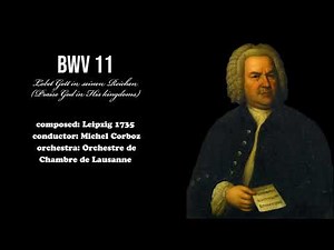 J.S. Bach - BWV 11 (Praise God in His kingdoms)