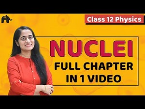 Nuclei in One Shot (NCERT) Video Lecture | Physics Class 12 - NEET