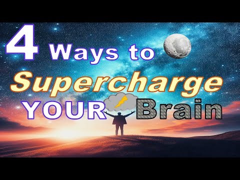 Four Ways to Supercharge Your Brain