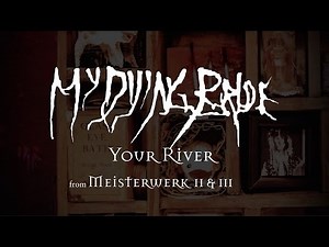 My Dying Bride - Your River (from Meisterwerk II & III)