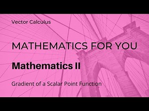 Vector Calculus - Gradient of a Scalar Point Function or a Scalar field | Unit 5 | M2