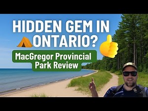 Experience the BEST of Macgregor Point Provincial Park!