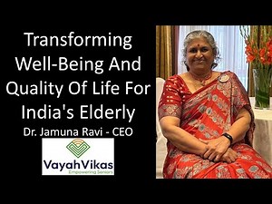 Dr. Jamuna Ravi - CEO, Vayah Vikas - Transforming Well-Being & Quality Of Life For India's Elderly