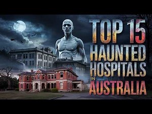 Top 15 Haunted Hospitals in Australia | The Most Terrifying Medical Facilities With Dark Histories