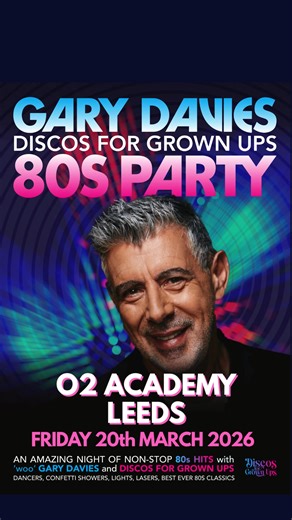 💥LEEDS! The ‘WOO’ GARY DAVIES 80s PARTY is coming to the O2 Academy Friday 20th March! 🔥Legendary BBC-R2 DJ ‘WOO’Gary Davies and Discos for Grown ups brings you your BEST 80s party night out…EVER! 🔥Dust off your shoulder pads, Frankie and Wham t-shirts for a fun and fab party night of non-stop 80s anthems. Dress up , sing along and let’s party 80s style! 🔥Standard, VIP and meet and greet Gary tickets garydavies80sleeds.eventbrite.co.uk | Discos for Grown Ups