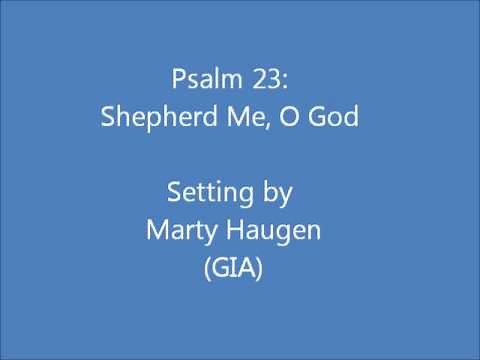 Psalm 23: Shepherd Me, O God (Haugen)