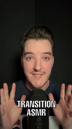 TRANSITION ASMR!