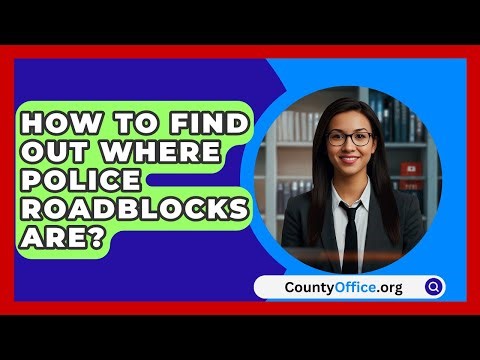 How To Find Out Where Police Roadblocks Are? - CountyOffice.org