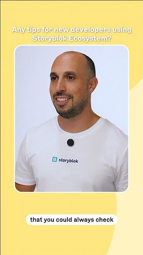 Any tips for new developers using Storyblok Ecosystem?