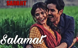 Salamat Lyrics From Sarbjit [English Translation]