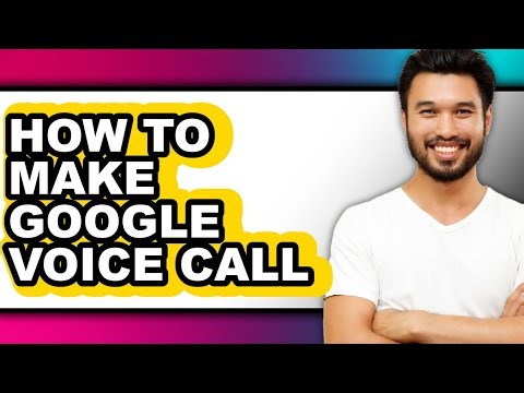 How to Make Google Voice Call - Step by Step