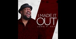 I Made It Out by John P. Kee on Apple Music