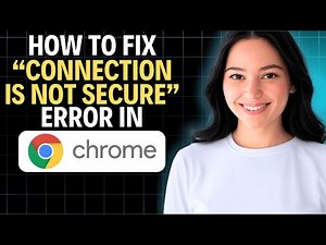 How To Fix “Connection Is Not Secure” Error In Chrome 2026 (Complete Walkthrough)