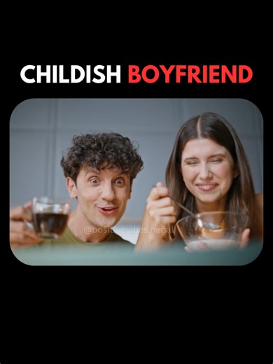 Childish Boyfriend #positivevibesnepal #nepalimotivation #foryou #positivethoughts #relationship #childishboyfriend