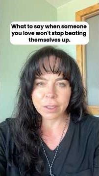 What to Say When the Person You Love Is Their Own Worst Enemy