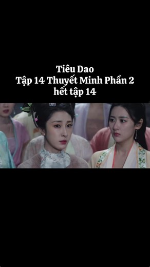 Phim : Tiêu Dao Tập 14 Thuyết Minh Phần 2 #tieudao #hauminhhao #damtungvan #hongdiep