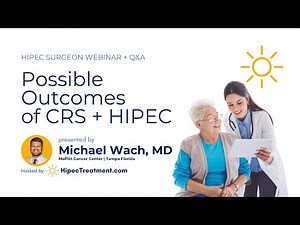 Outcomes of CRS + HIPEC | Michael Wach MD Webinar | HipecTreatment.com