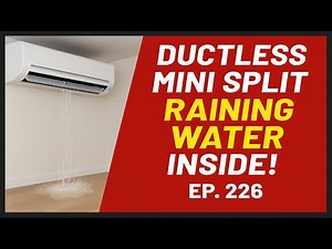 Ductless Mini Split Raining Water Inside! EP226