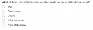 Which of these types of signal processors allow you to mix dry ... | Filo