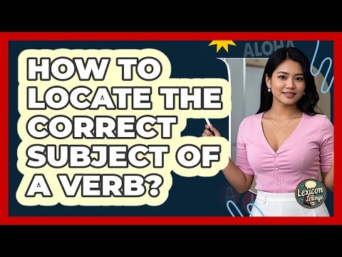 How To Locate The Correct Subject Of A Verb?
