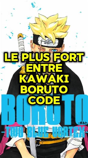 Qui est le plus puissant entre Boruto, Kawaki et Code ?