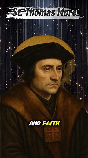St. Thomas More: The Man Who Died for Conscience and Faith