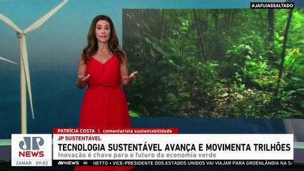 Tecnologia sustentável avança e movimenta trilhões; Patrícia Costa analisa