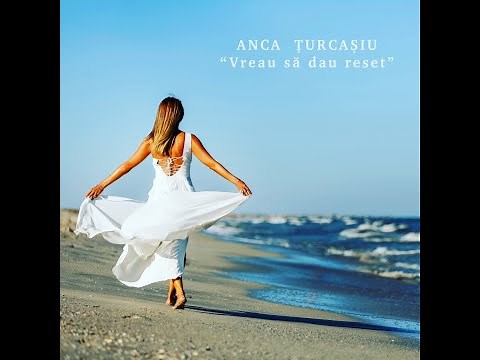 Anca Turcasiu - Vreau sa dau reset! | Official video