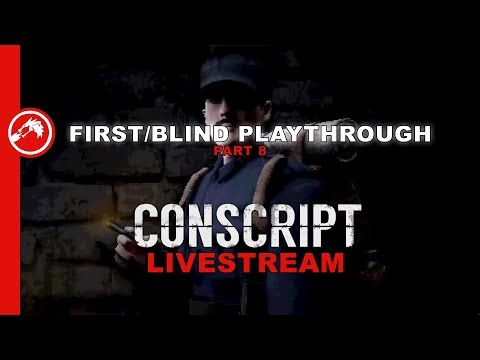 Let's Play CONSCRIPT Part 8 [Blind Playthrough/First Playthrough]