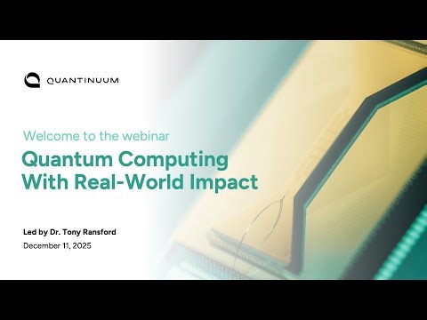 Webinar: Helios Overview - Quantum Computing With Real-World Impact