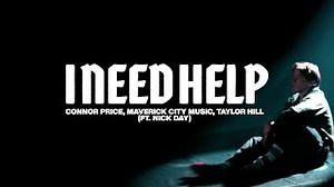 I Need Help | Maverick City Music, Connor Price, Taylor Hill | Feat: Nick Day (Official Music Video) Chords - ChordU