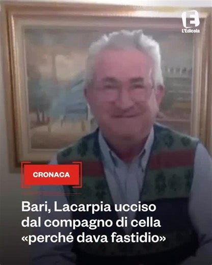 LEdicola.it on Instagram: "Il 22 ottobre 2024 sarebbe stato ucciso in cella «perché dava fastidio» Giuseppe Lacarpia, il 65enne che era in carcere con l’accusa di aver ucciso la moglie a Gravina in Puglia. «Parlava da solo, anche di notte, pregava in continuazione, non eseguiva gli ordini di sedersi a mangiare, c’era cattivo odore nella cella» e, per questo, uno dei compagni di cella, il 45enne Saverio Scarano, avrebbe deciso di ammazzarlo. LEGGI DI PIÙ SU LEDICOLA.IT #Bari #omicidio #carcere #c
