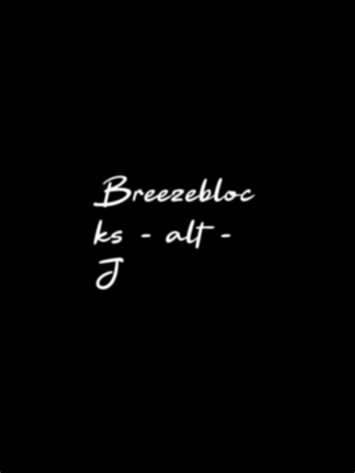Breezeblocks // #altj #lyric #song #fyp #tipografia | alt-J - Breezeblocks