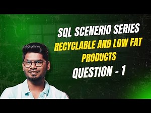 SQL Interview Question | Recyclable & Low Fat Products | LeetCode SQL Explained | Question 1